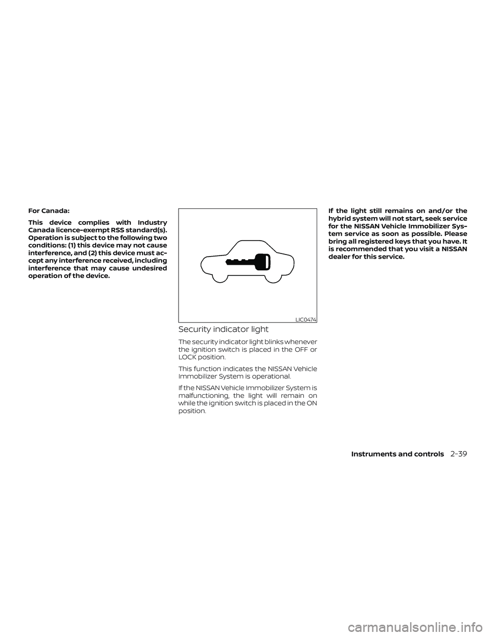 NISSAN ROGUE HYBRID 2018 Owners Manual For Canada:
This device complies with Industry
Canada licence-exempt RSS standard(s).
Operation is subject to the following two
conditions: (1) this device may not cause
interference, and (2) this dev NISSAN ROGUE HYBRID 2018 Owners Manual For Canada:
This device complies with Industry
Canada licence-exempt RSS standard(s).
Operation is subject to the following two
conditions: (1) this device may not cause
interference, and (2) this dev