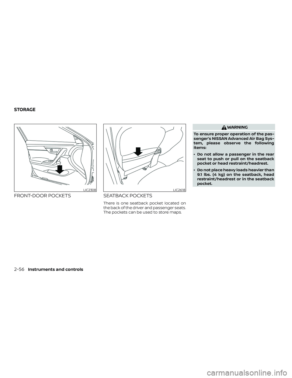 NISSAN ROGUE HYBRID 2018  Owners Manual FRONT-DOOR POCKETSSEATBACK POCKETS
There is one seatback pocket located on
the back of the driver and passenger seats.
The pockets can be used to store maps.
WARNING
To ensure proper operation of the 
