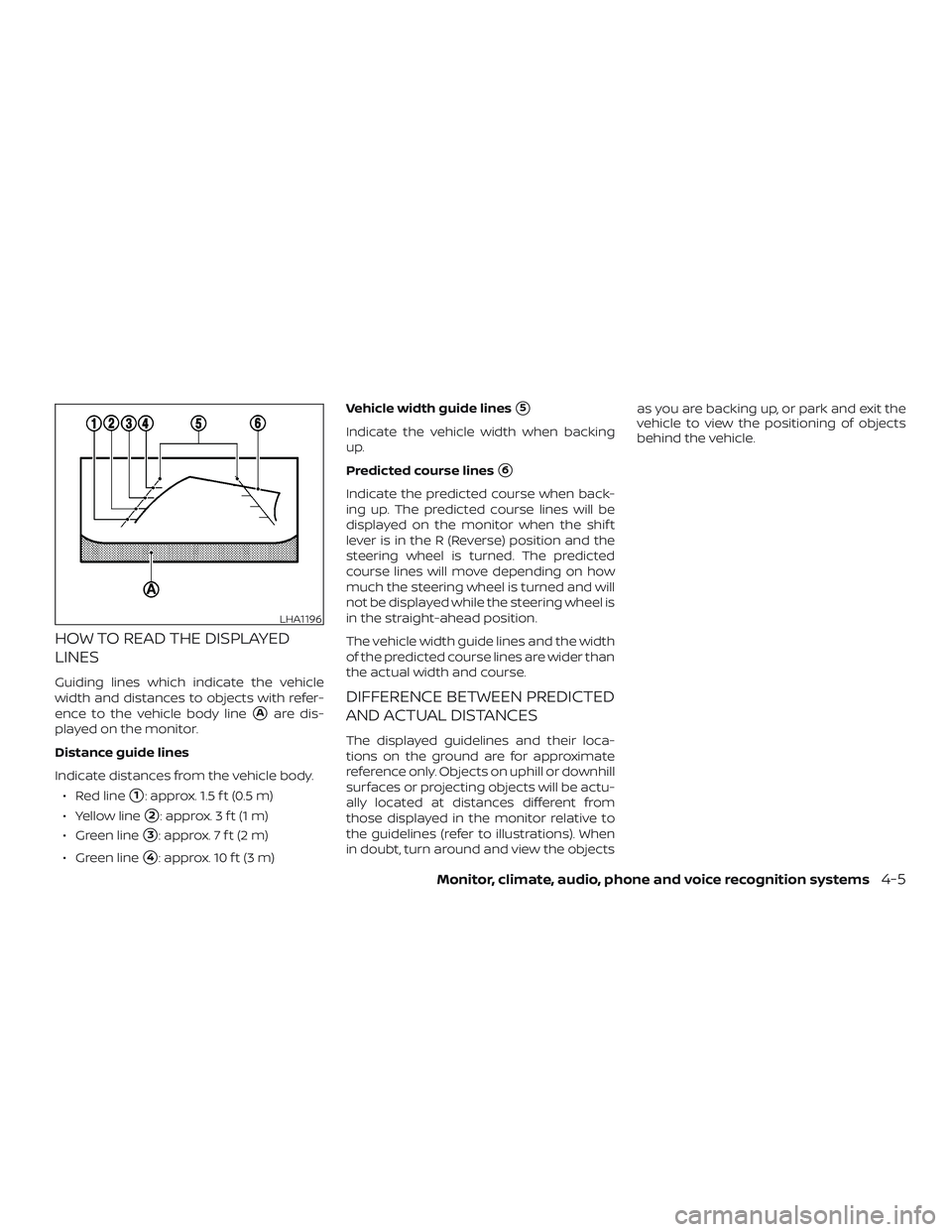 NISSAN ROGUE HYBRID 2018  Owners Manual HOW TO READ THE DISPLAYED
LINES
Guiding lines which indicate the vehicle
width and distances to objects with refer-
ence to the vehicle body line
Aare dis-
played on the monitor.
Distance guide lines