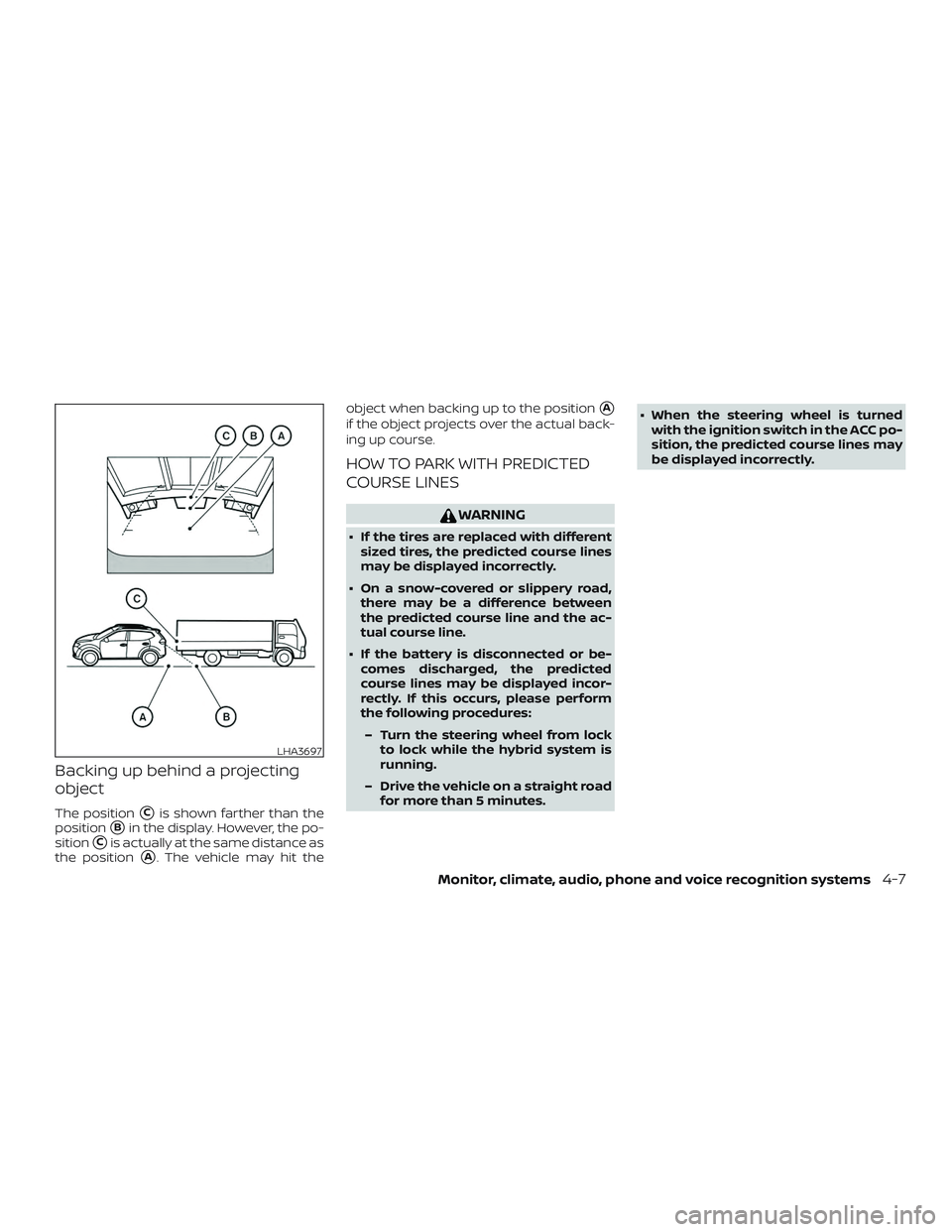 NISSAN ROGUE HYBRID 2018  Owners Manual Backing up behind a projecting
object
The positionCis shown farther than the
position
Bin the display. However, the po-
sition
Cis actually at the same distance as
the position
A. The vehicle may 