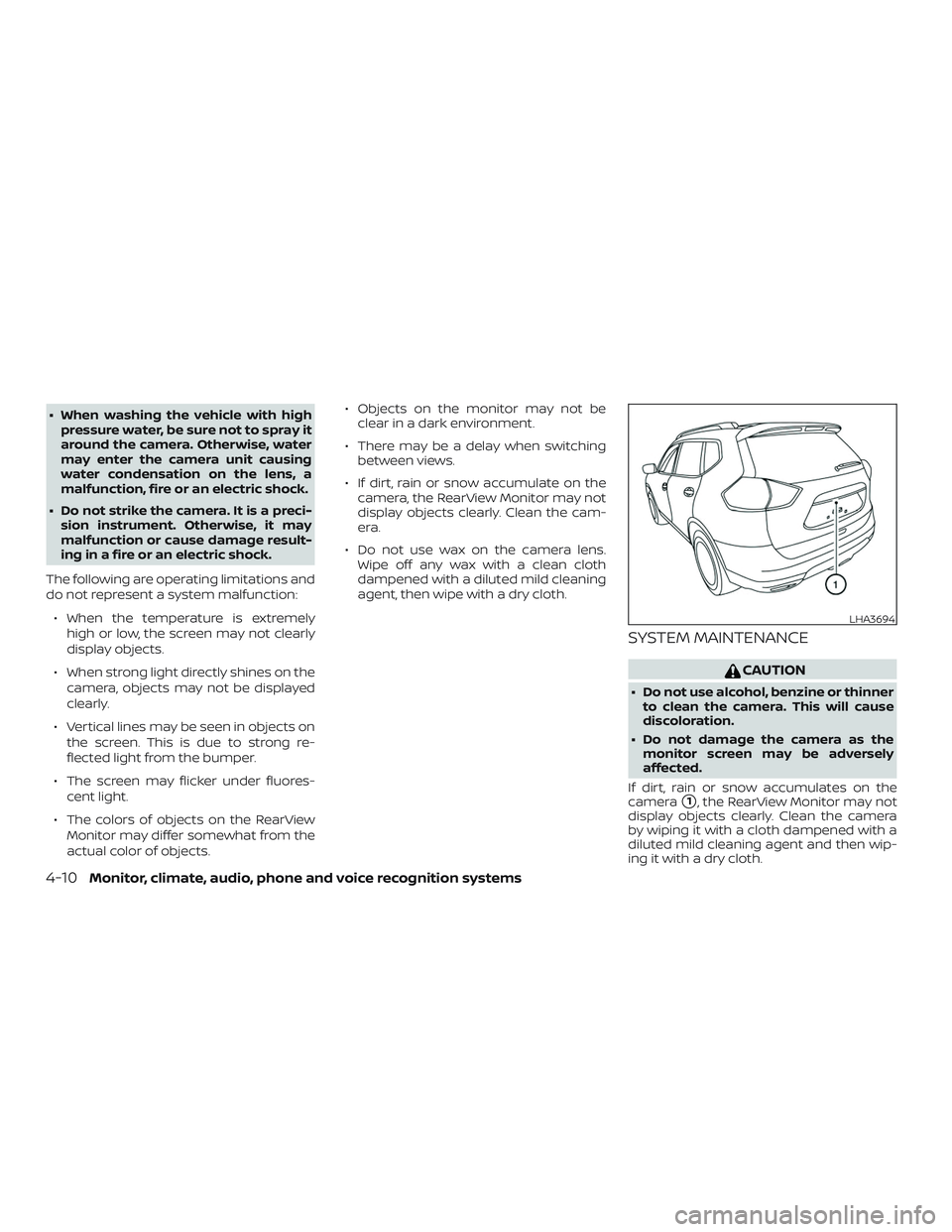 NISSAN ROGUE HYBRID 2018  Owners Manual ∙ When washing the vehicle with highpressure water, be sure not to spray it
around the camera. Otherwise, water
may enter the camera unit causing
water condensation on the lens, a
malfunction, fire 