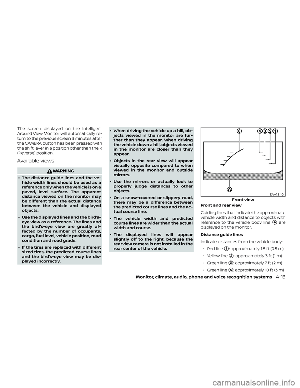 NISSAN ROGUE HYBRID 2018  Owners Manual The screen displayed on the Intelligent
Around View Monitor will automatically re-
turn to the previous screen 3 minutes af ter
the CAMERA button has been pressed with
the shif t lever in a position o