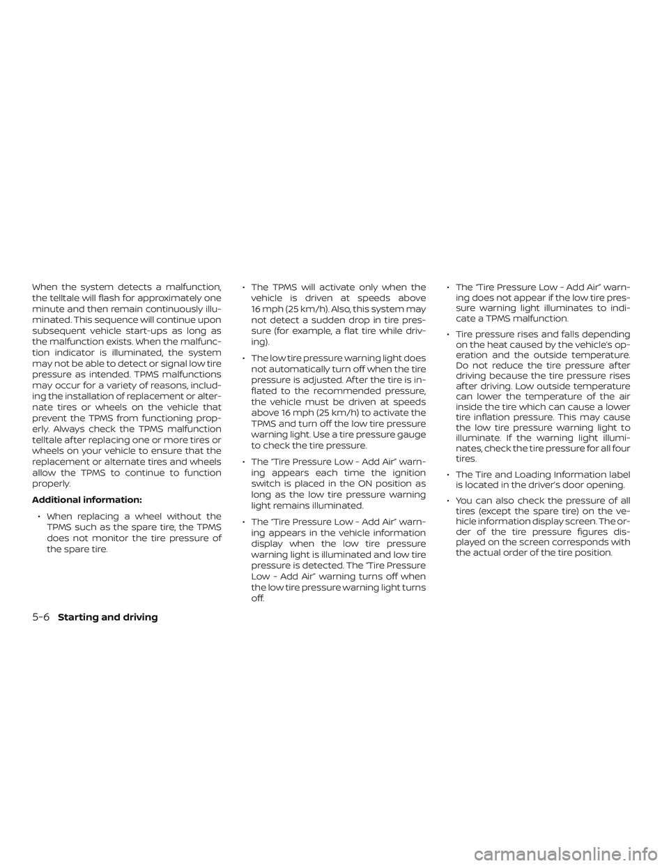 NISSAN ROGUE HYBRID 2018 Owners Manual When the system detects a malfunction,
the telltale will flash for approximately one
minute and then remain continuously illu-
minated. This sequence will continue upon
subsequent vehicle start-ups as NISSAN ROGUE HYBRID 2018 Owners Manual When the system detects a malfunction,
the telltale will flash for approximately one
minute and then remain continuously illu-
minated. This sequence will continue upon
subsequent vehicle start-ups as