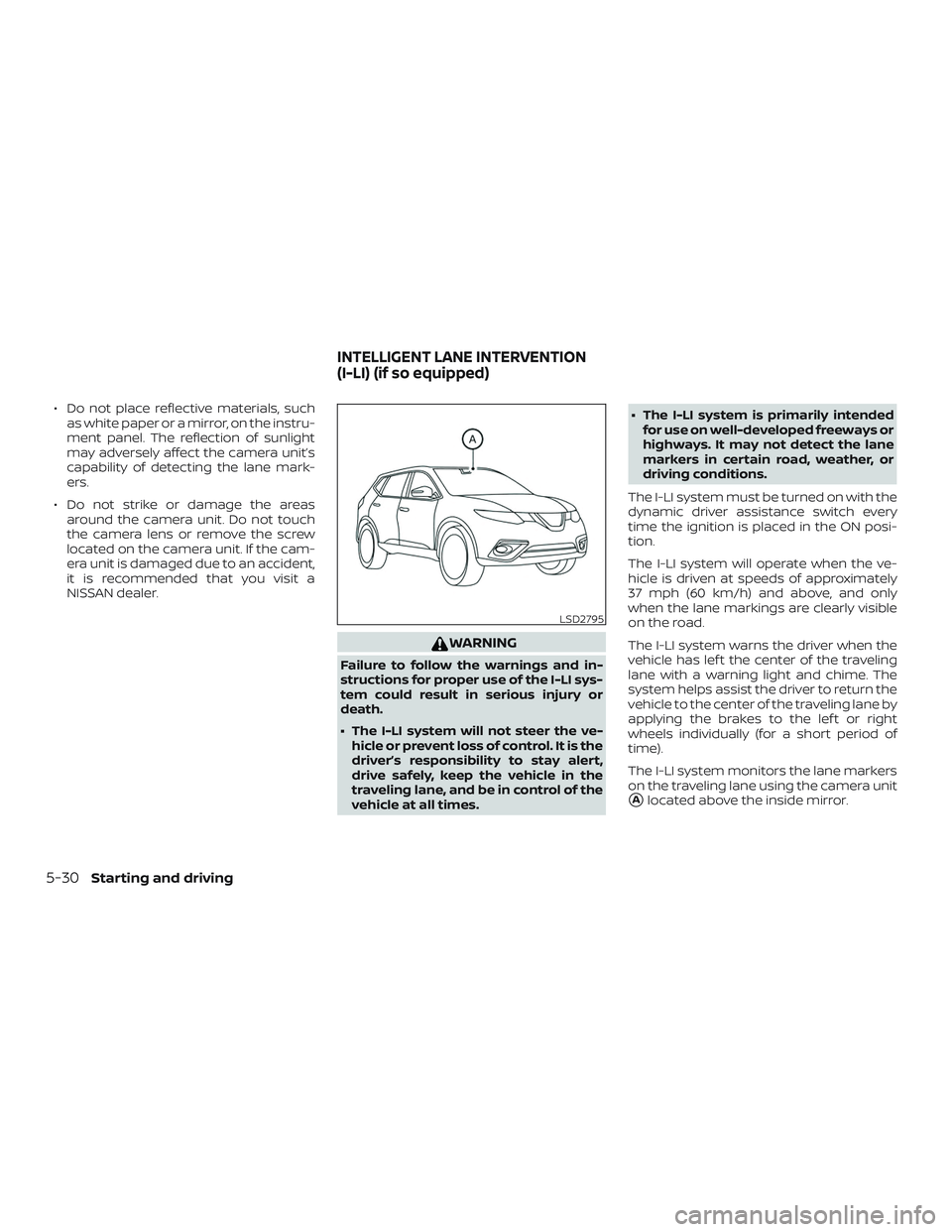 NISSAN ROGUE HYBRID 2018  Owners Manual ∙ Do not place reflective materials, suchas white paper or a mirror, on the instru-
ment panel. The reflection of sunlight
may adversely affect the camera unit’s
capability of detecting the lane m
