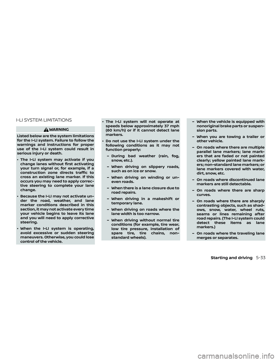 NISSAN ROGUE HYBRID 2018  Owners Manual I-LI SYSTEM LIMITATIONS
WARNING
Listed below are the system limitations
for the I-LI system. Failure to follow the
warnings and instructions for proper
use of the I-LI system could result in
serious i