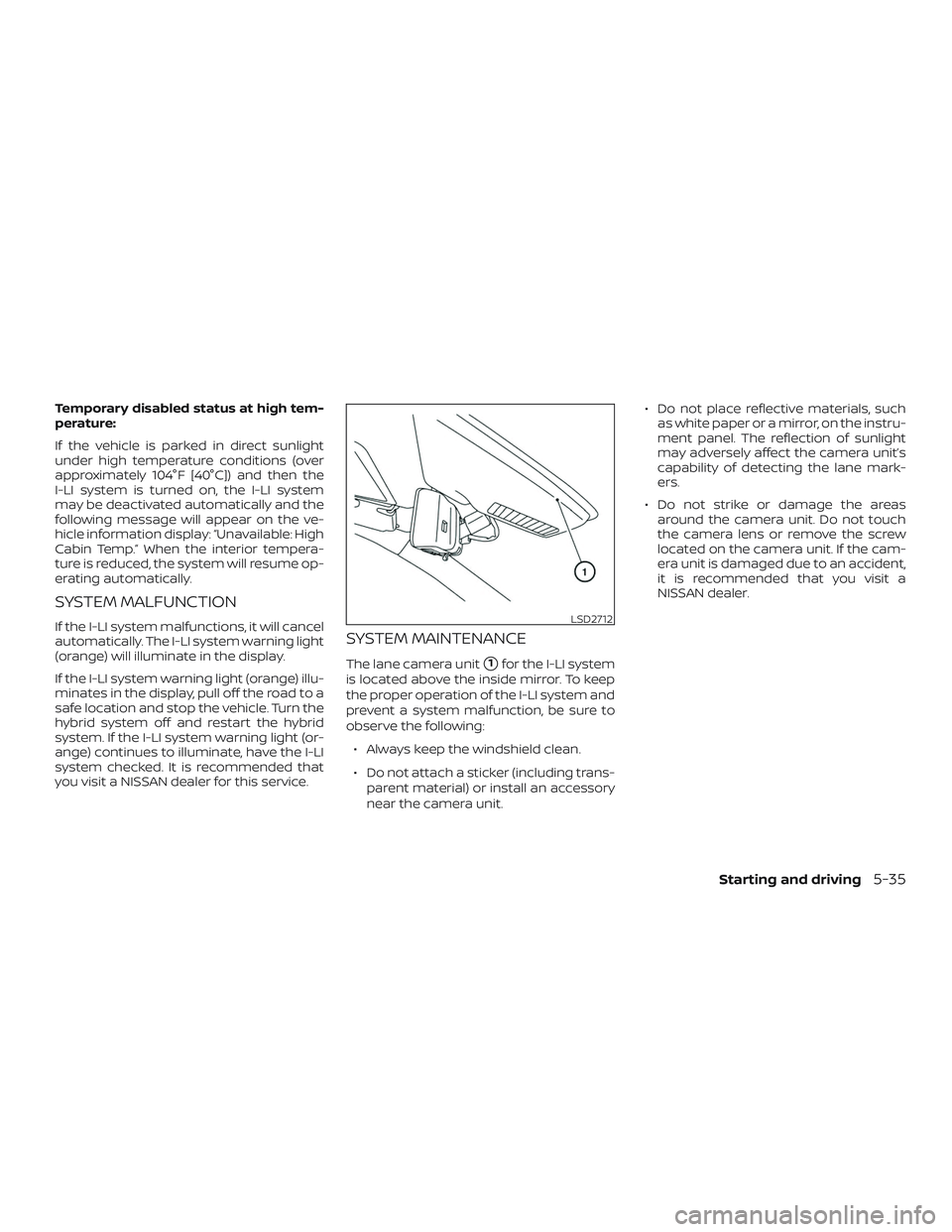NISSAN ROGUE HYBRID 2018  Owners Manual Temporary disabled status at high tem-
perature:
If the vehicle is parked in direct sunlight
under high temperature conditions (over
approximately 104°F [40°C]) and then the
I-LI system is turned on