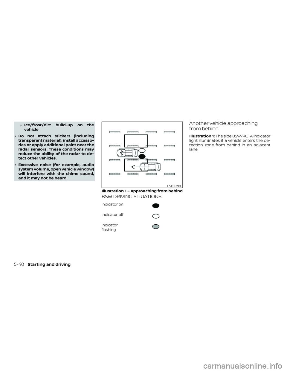 NISSAN ROGUE HYBRID 2018  Owners Manual – Ice/frost/dirt build-up on thevehicle
∙ Do not attach stickers (including transparent material), install accesso-
ries or apply additional paint near the
radar sensors. These conditions may
redu