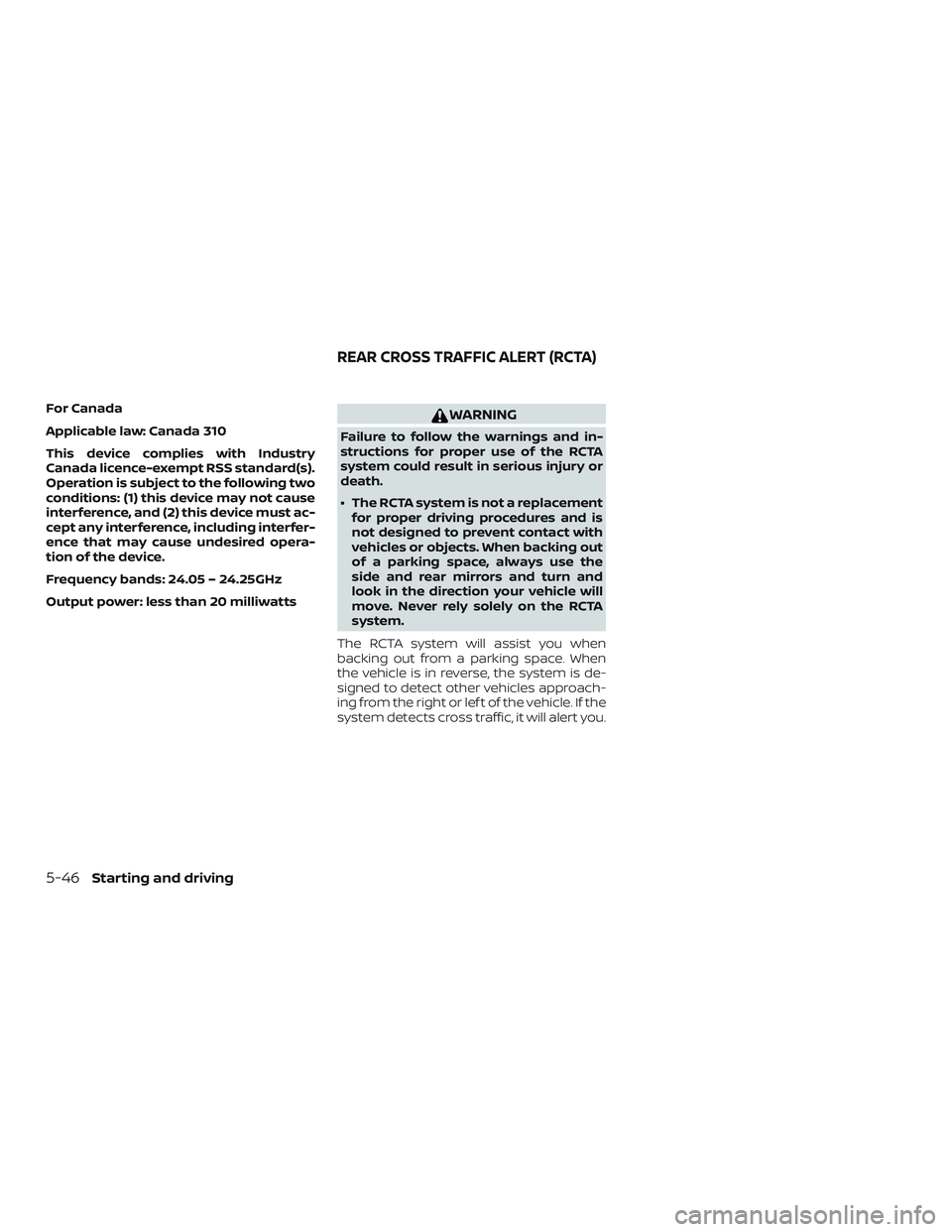 NISSAN ROGUE HYBRID 2018  Owners Manual For Canada
Applicable law: Canada 310
This device complies with Industry
Canada licence-exempt RSS standard(s).
Operation is subject to the following two
conditions: (1) this device may not cause
inte