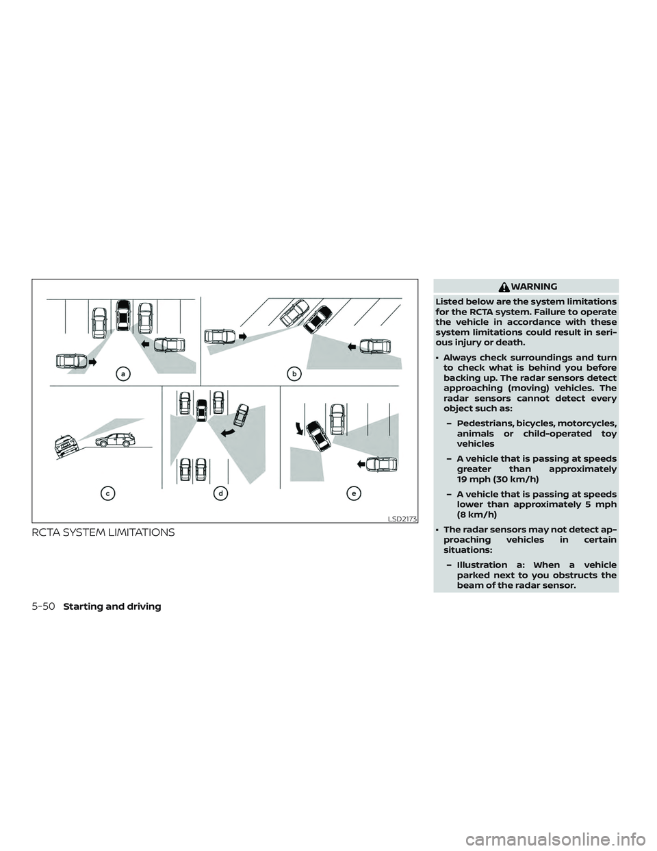 NISSAN ROGUE HYBRID 2018  Owners Manual RCTA SYSTEM LIMITATIONS
WARNING
Listed below are the system limitations
for the RCTA system. Failure to operate
the vehicle in accordance with these
system limitations could result in seri-
ous injury