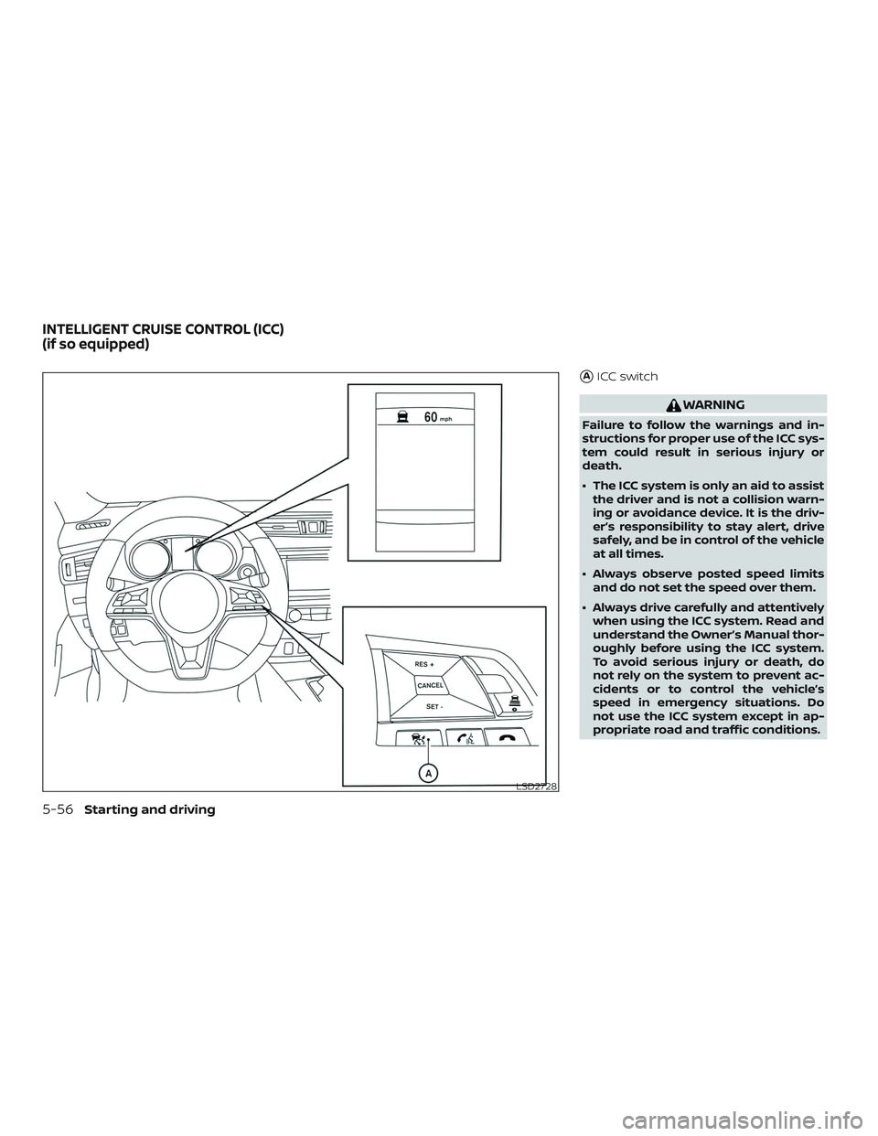 NISSAN ROGUE HYBRID 2018  Owners Manual AICC switch
WARNING
Failure to follow the warnings and in-
structions for proper use of the ICC sys-
tem could result in serious injury or
death.
∙ The ICC system is only an aid to assistthe driver