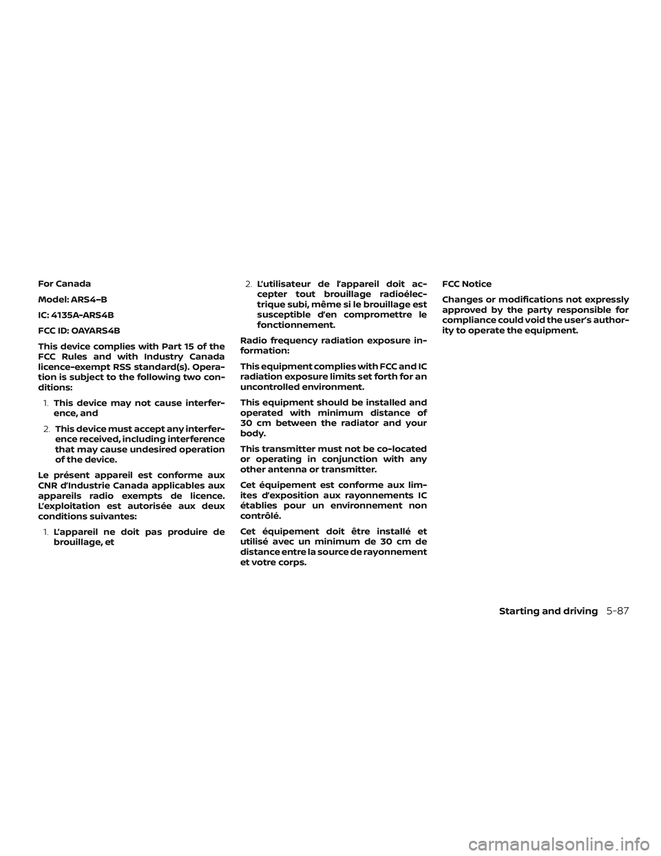 NISSAN ROGUE HYBRID 2018  Owners Manual For Canada
Model: ARS4–B
IC: 4135A-ARS4B
FCC ID: OAYARS4B
This device complies with Part 15 of the
FCC Rules and with Industry Canada
licence-exempt RSS standard(s). Opera-
tion is subject to the fo
