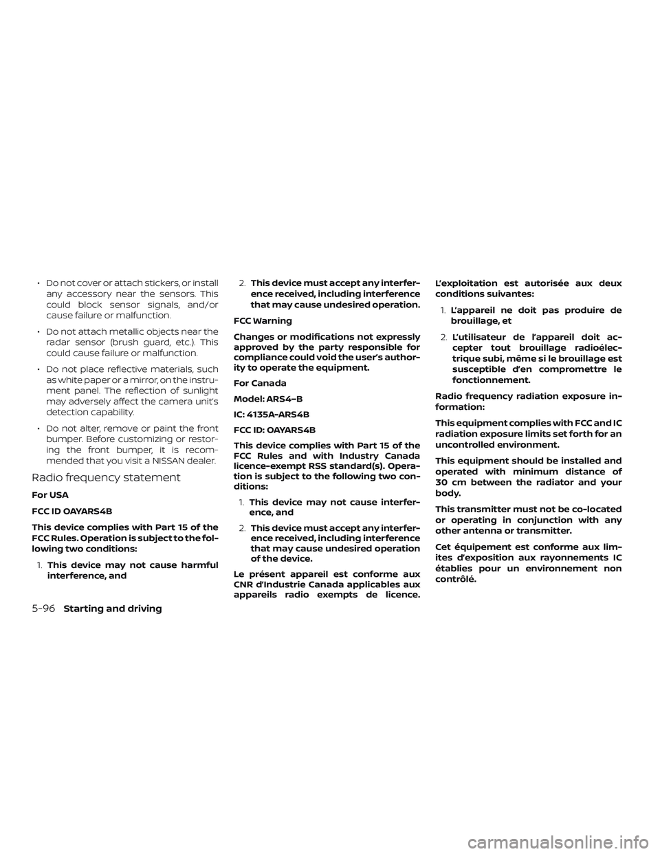 NISSAN ROGUE HYBRID 2018 Owners Manual ∙ Do not cover or attach stickers, or installany accessory near the sensors. This
could block sensor signals, and/or
cause failure or malfunction.
∙ Do not attach metallic objects near the radar s NISSAN ROGUE HYBRID 2018 Owners Manual ∙ Do not cover or attach stickers, or installany accessory near the sensors. This
could block sensor signals, and/or
cause failure or malfunction.
∙ Do not attach metallic objects near the radar s