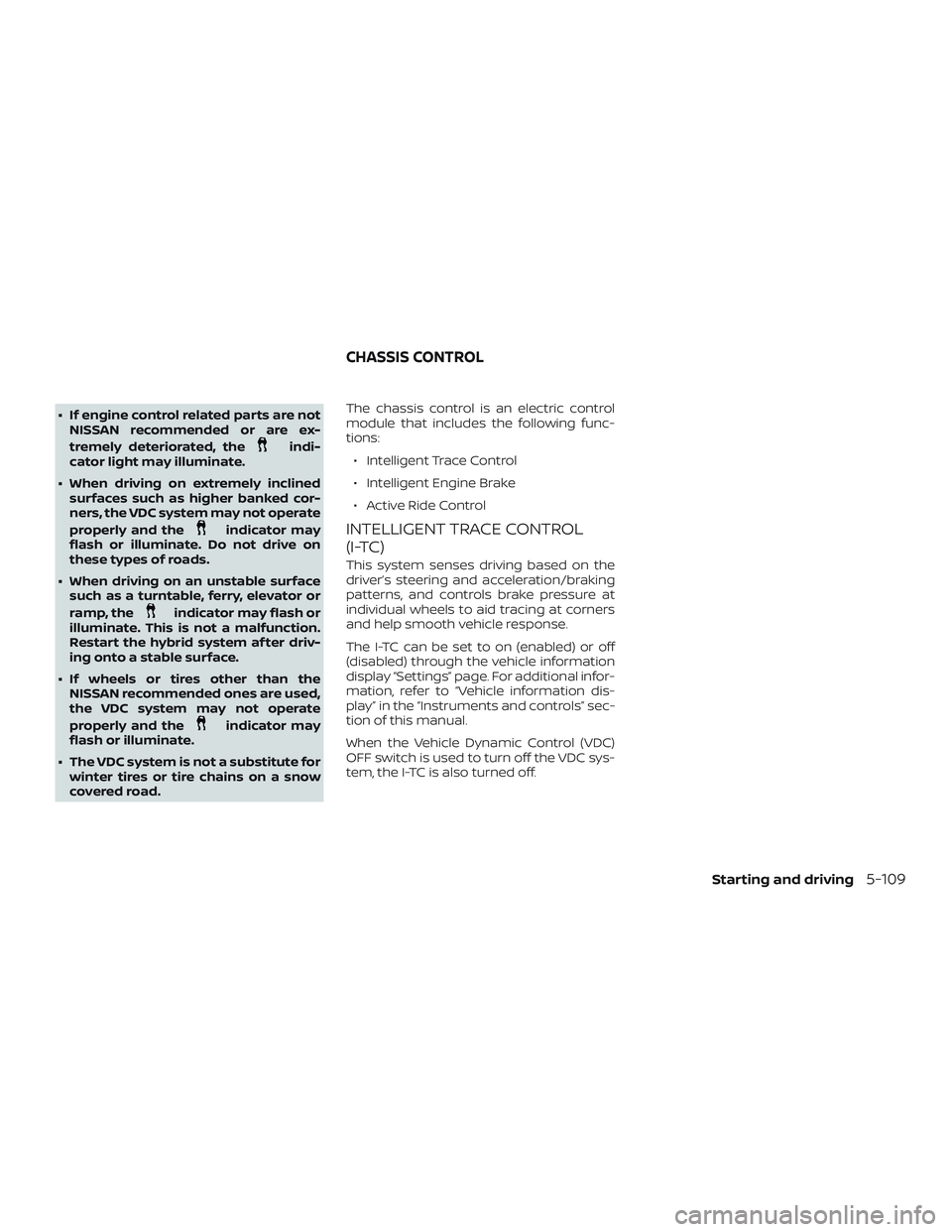 NISSAN ROGUE HYBRID 2018 Owners Manual ∙ If engine control related parts are notNISSAN recommended or are ex-
tremely deteriorated, the
indi-
cator light may illuminate.
∙ When driving on extremely inclined surfaces such as higher bank NISSAN ROGUE HYBRID 2018 Owners Manual ∙ If engine control related parts are notNISSAN recommended or are ex-
tremely deteriorated, the
indi-
cator light may illuminate.
∙ When driving on extremely inclined surfaces such as higher bank