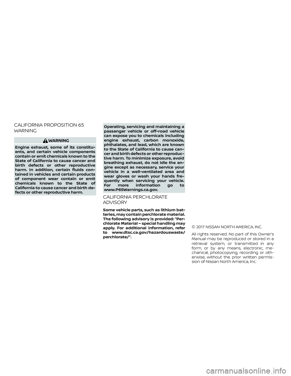 NISSAN ROGUE HYBRID 2018 Owners Manual CALIFORNIA PROPOSITION 65
WARNING
WARNING
Engine exhaust, some of its constitu-
ents, and certain vehicle components
contain or emit chemicals known to the
State of California to cause cancer and
birt NISSAN ROGUE HYBRID 2018 Owners Manual CALIFORNIA PROPOSITION 65
WARNING
WARNING
Engine exhaust, some of its constitu-
ents, and certain vehicle components
contain or emit chemicals known to the
State of California to cause cancer and
birt