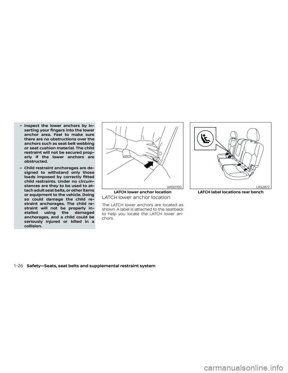NISSAN ROGUE HYBRID 2018 Repair Manual – Inspect the lower anchors by in-serting your fingers into the lower
anchor area. Feel to make sure
there are no obstructions over the
anchors such as seat belt webbing
or seat cushion material. Th