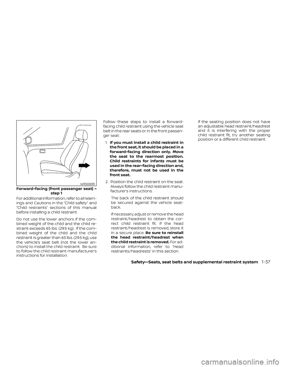 NISSAN ROGUE HYBRID 2018 Manual PDF For additional information, refer to all Warn-
ings and Cautions in the “Child safety” and
“Child restraints” sections of this manual
before installing a child restraint.
Do not use the lower NISSAN ROGUE HYBRID 2018 Manual PDF For additional information, refer to all Warn-
ings and Cautions in the “Child safety” and
“Child restraints” sections of this manual
before installing a child restraint.
Do not use the lower