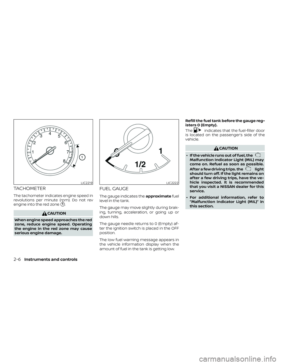 NISSAN ROGUE HYBRID 2019  Owners Manual TACHOMETER
The tachometer indicates engine speed in
revolutions per minute (rpm). Do not rev
engine into the red zone
1.
CAUTION
When engine speed approaches the red
zone, reduce engine speed. Operat