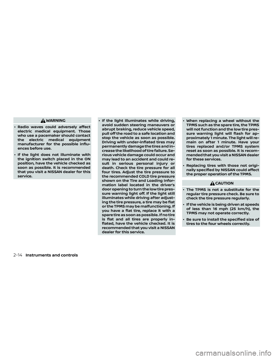 NISSAN ROGUE HYBRID 2019  Owners Manual WARNING
∙ Radio waves could adversely affectelectric medical equipment. Those
who use a pacemaker should contact
the electric medical equipment
manufacturer for the possible influ-
ences before use.