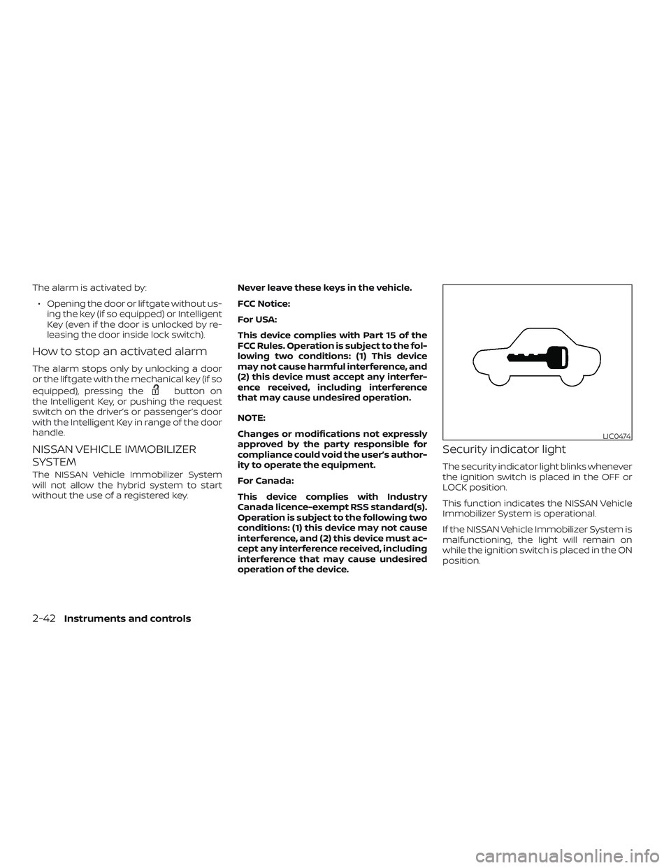 NISSAN ROGUE HYBRID 2019  Owners Manual The alarm is activated by:∙ Opening the door or lif tgate without us- ing the key (if so equipped) or Intelligent
Key (even if the door is unlocked by re-
leasing the door inside lock switch).
How t