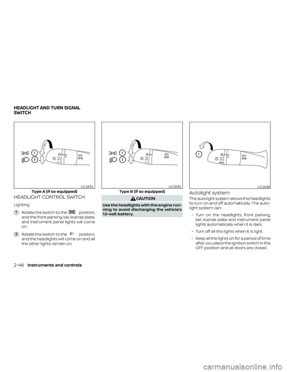NISSAN ROGUE HYBRID 2019  Owners Manual HEADLIGHT CONTROL SWITCH
Lighting
1Rotate the switch to theposition,
and the front parking, tail, license plate,
and instrument panel lights will come
on.
2Rotate the switch to theposition,
and the 