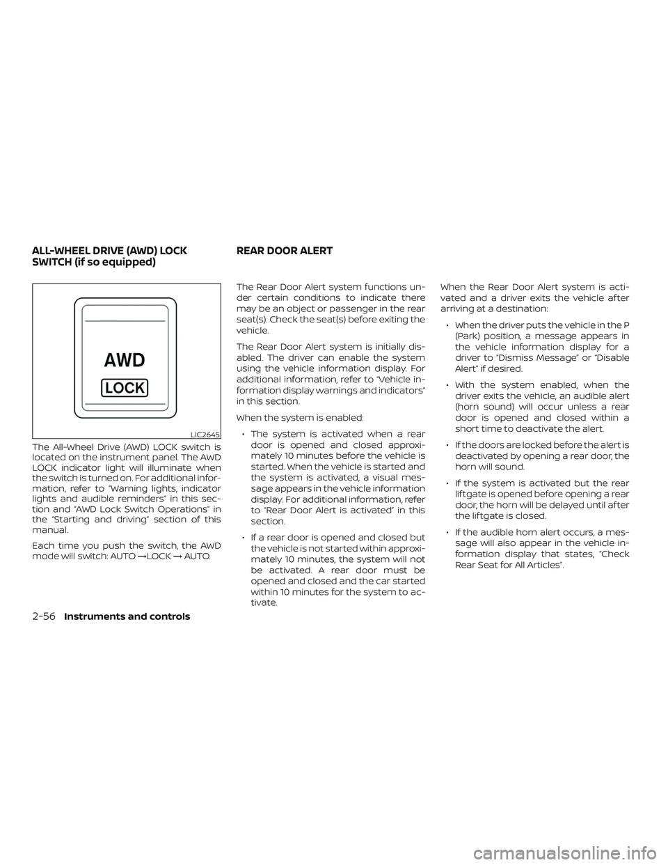 NISSAN ROGUE HYBRID 2019  Owners Manual The All-Wheel Drive (AWD) LOCK switch is
located on the instrument panel. The AWD
LOCK indicator light will illuminate when
the switch is turned on. For additional infor-
mation, refer to “Warning l