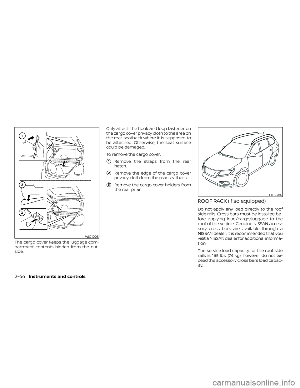 NISSAN ROGUE HYBRID 2019  Owners Manual The cargo cover keeps the luggage com-
partment contents hidden from the out-
side.Only attach the hook and loop fastener on
the cargo cover privacy cloth to the area on
the rear seatback where it is 