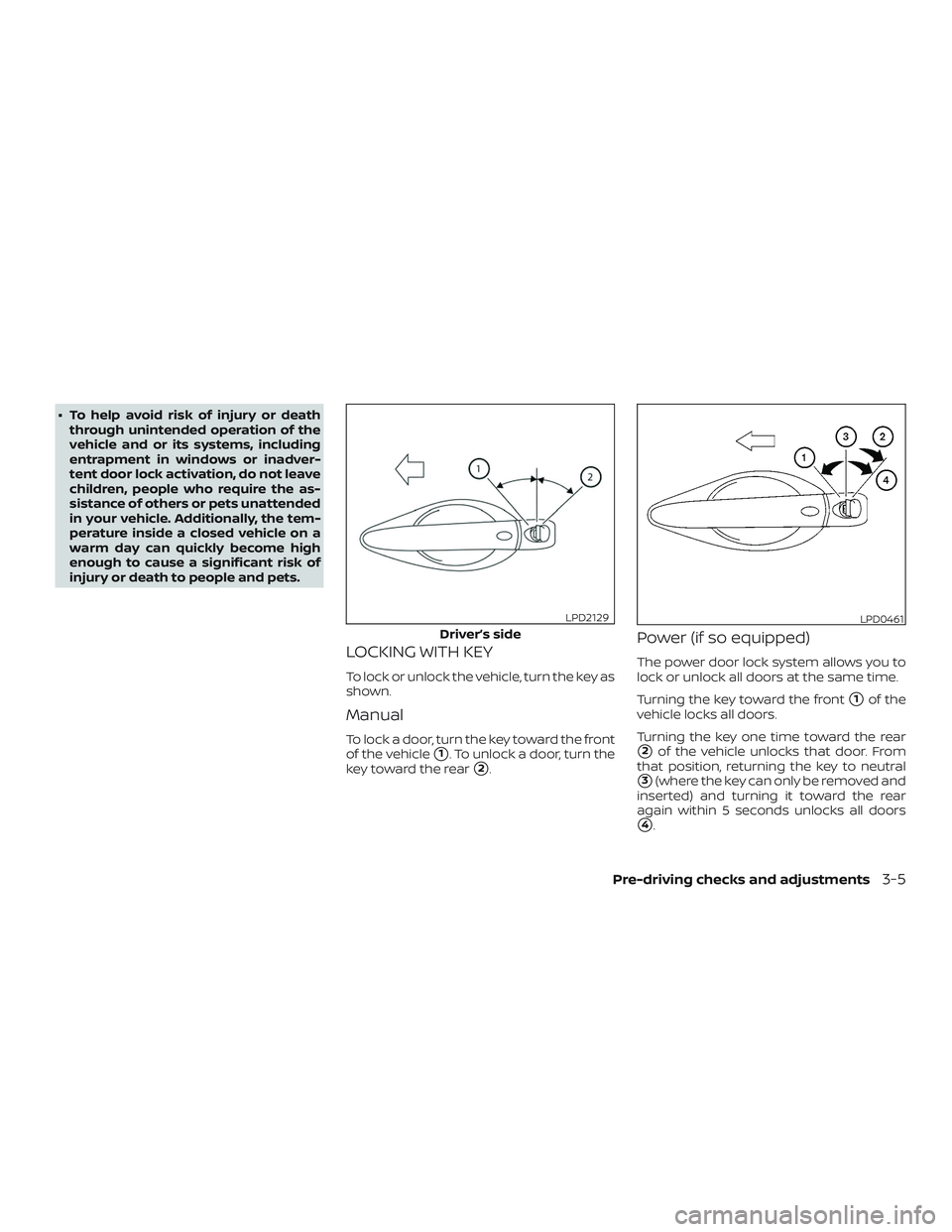 NISSAN ROGUE HYBRID 2019  Owners Manual ∙ To help avoid risk of injury or deaththrough unintended operation of the
vehicle and or its systems, including
entrapment in windows or inadver-
tent door lock activation, do not leave
children, p
