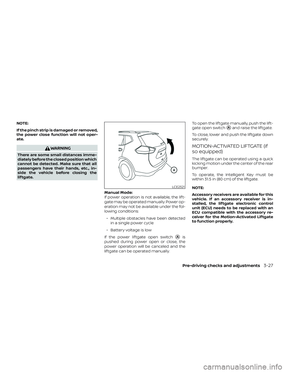 NISSAN ROGUE HYBRID 2019  Owners Manual NOTE:
If the pinch strip is damaged or removed,
the power close function will not oper-
ate.
WARNING
There are some small distances imme-
diately before the closed position which
cannot be detected. M