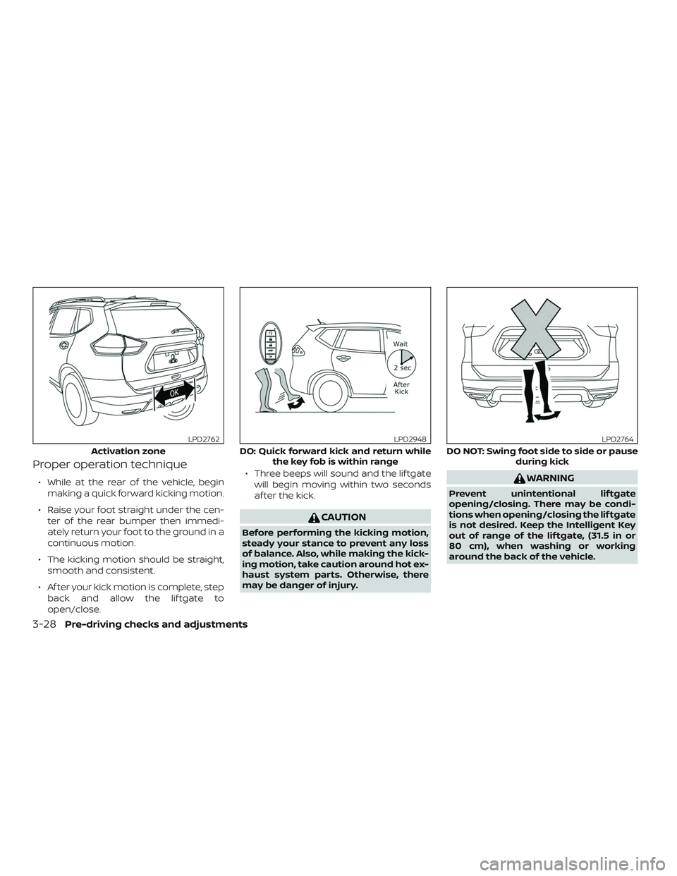 NISSAN ROGUE HYBRID 2019  Owners Manual Proper operation technique
∙ While at the rear of the vehicle, beginmaking a quick forward kicking motion.
∙ Raise your foot straight under the cen- ter of the rear bumper then immedi-
ately retur