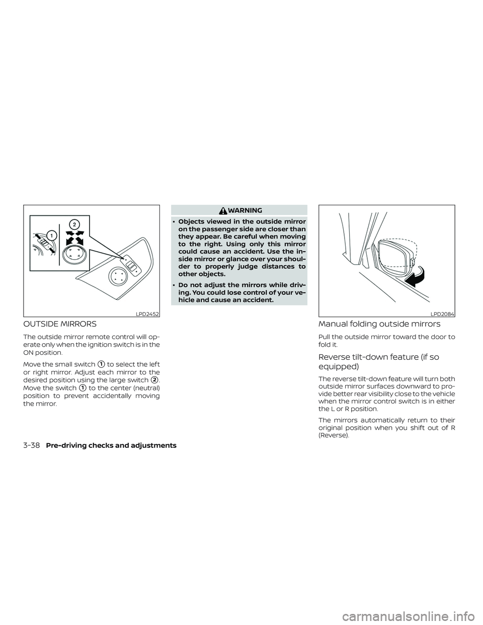NISSAN ROGUE HYBRID 2019  Owners Manual OUTSIDE MIRRORS
The outside mirror remote control will op-
erate only when the ignition switch is in the
ON position.
Move the small switch
1to select the lef t
or right mirror. Adjust each mirror to