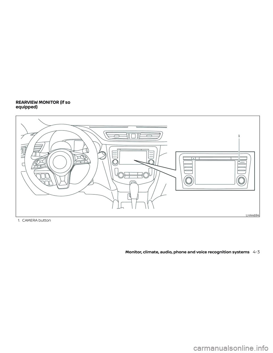 NISSAN ROGUE HYBRID 2019  Owners Manual 1. CAMERA button
LHA4694
REARVIEW MONITOR (if so
equipped)
Monitor, climate, audio, phone and voice recognition systems4-3 