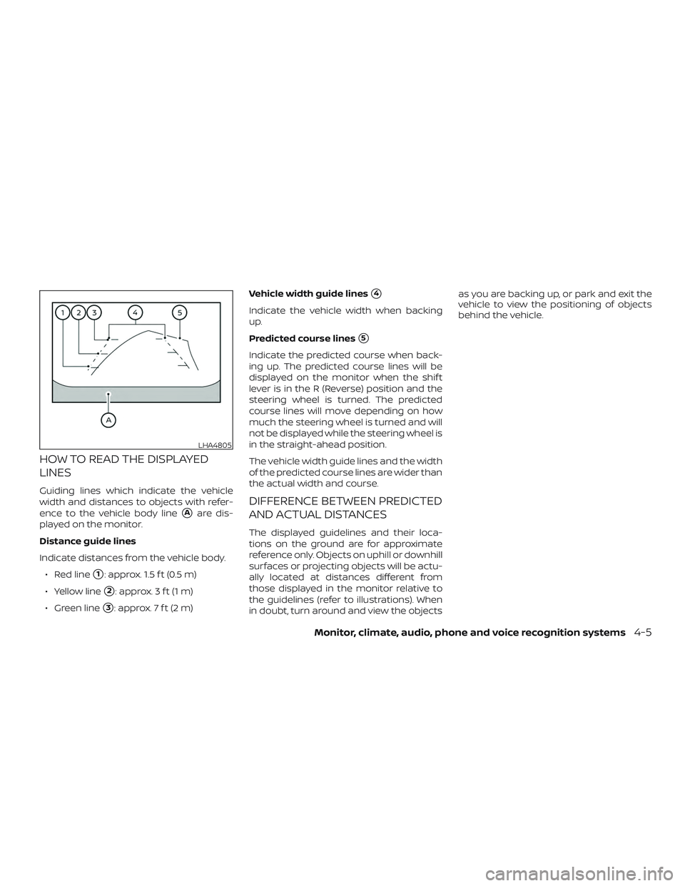 NISSAN ROGUE HYBRID 2019  Owners Manual HOW TO READ THE DISPLAYED
LINES
Guiding lines which indicate the vehicle
width and distances to objects with refer-
ence to the vehicle body line
Aare dis-
played on the monitor.
Distance guide lines