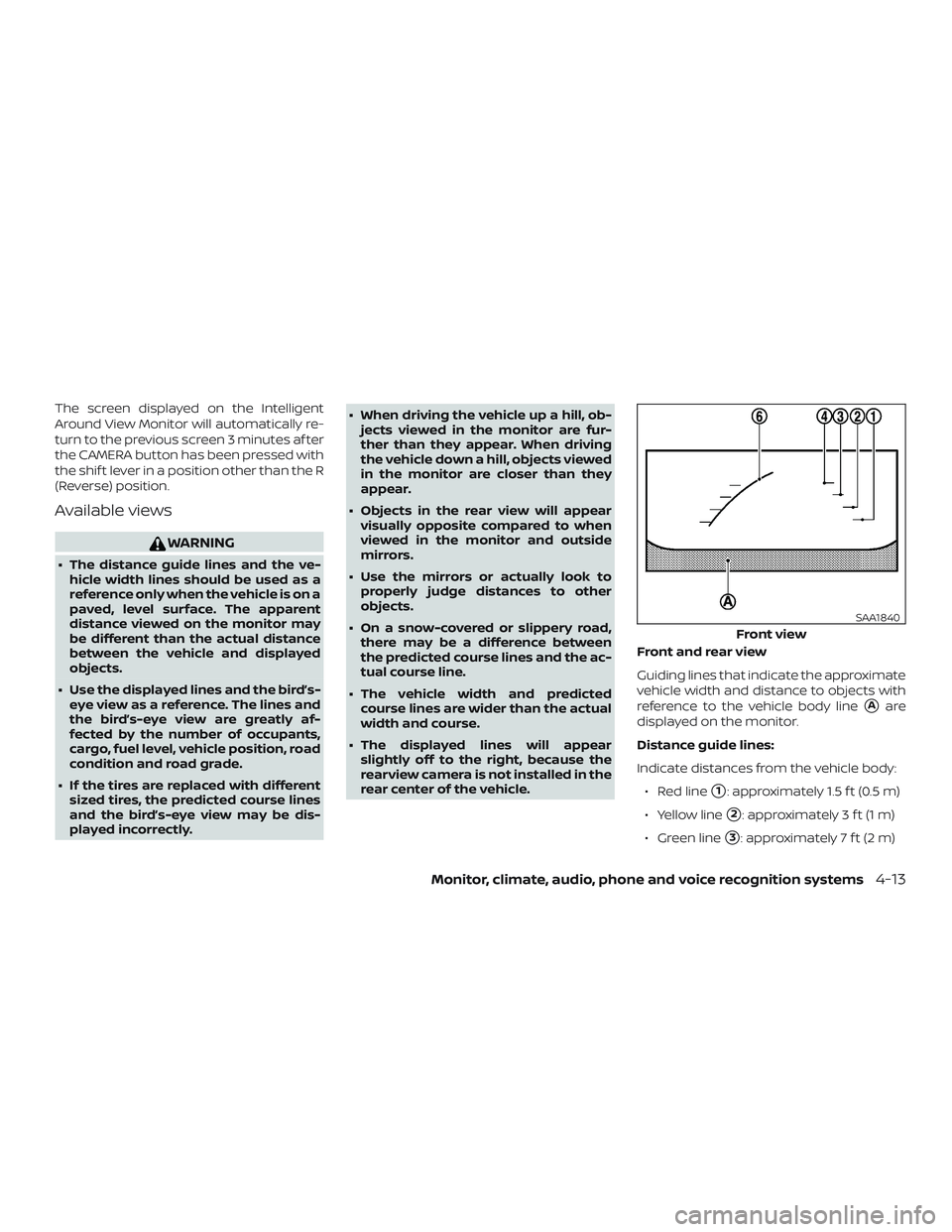 NISSAN ROGUE HYBRID 2019  Owners Manual The screen displayed on the Intelligent
Around View Monitor will automatically re-
turn to the previous screen 3 minutes af ter
the CAMERA button has been pressed with
the shif t lever in a position o