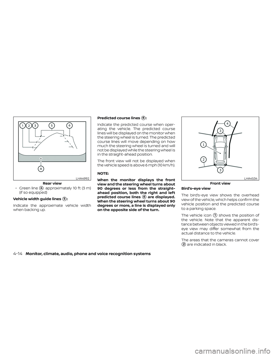 NISSAN ROGUE HYBRID 2019  Owners Manual ∙ Green line4: approximately 10 f t (3 m)
(if so equipped)
Vehicle width guide lines
5:
Indicate the approximate vehicle width
when backing up. Predicted course lines
6:
Indicate the predicted co