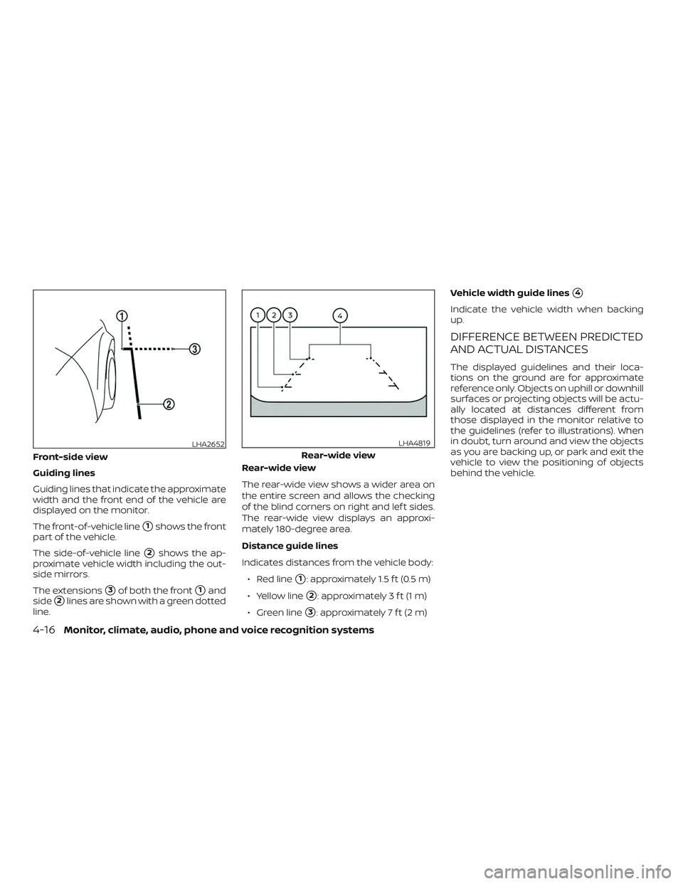 NISSAN ROGUE HYBRID 2019  Owners Manual Front-side view
Guiding lines
Guiding lines that indicate the approximate
width and the front end of the vehicle are
displayed on the monitor.
The front-of-vehicle line
1shows the front
part of the v