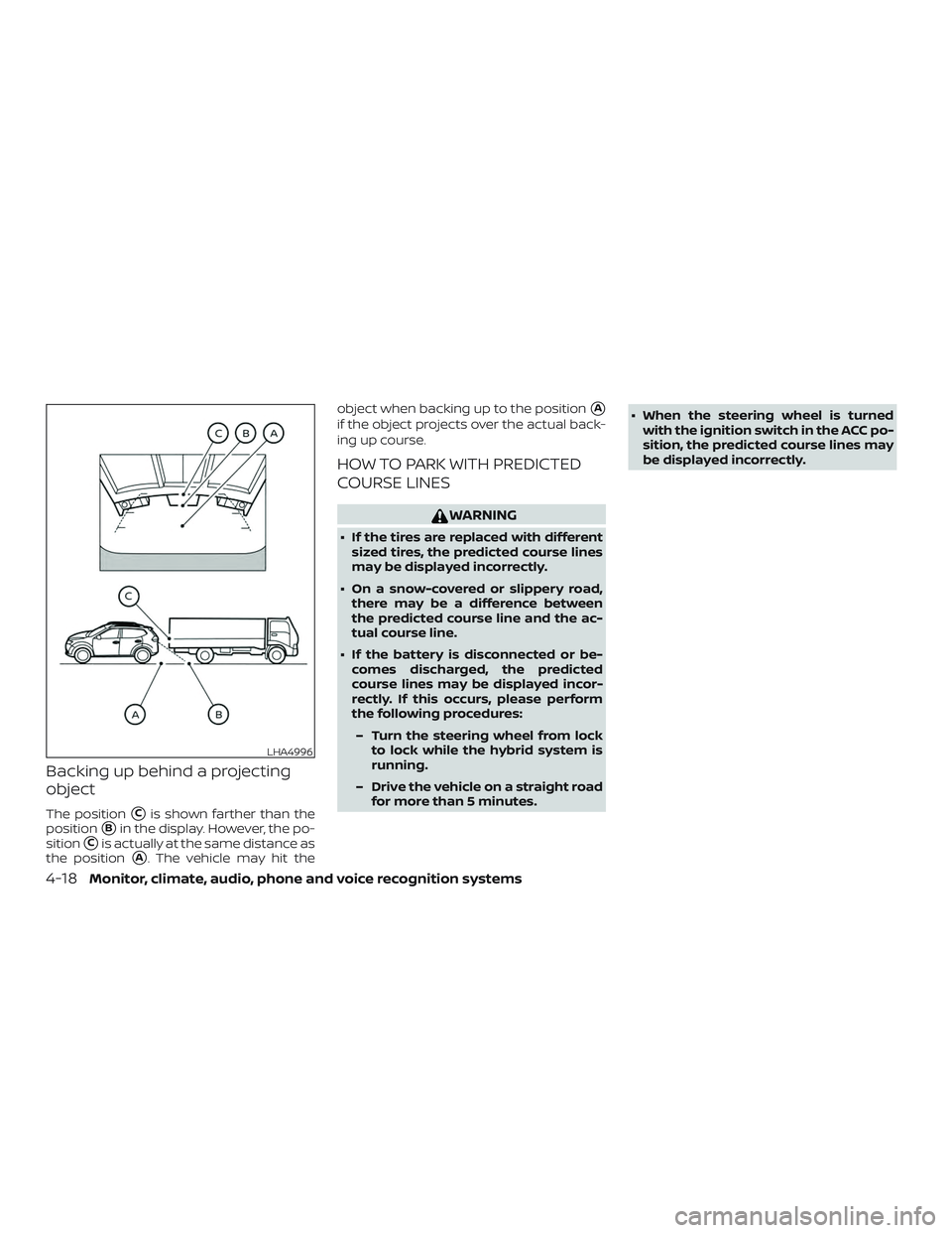NISSAN ROGUE HYBRID 2019  Owners Manual Backing up behind a projecting
object
The positionCis shown farther than the
position
Bin the display. However, the po-
sition
Cis actually at the same distance as
the position
A. The vehicle may 