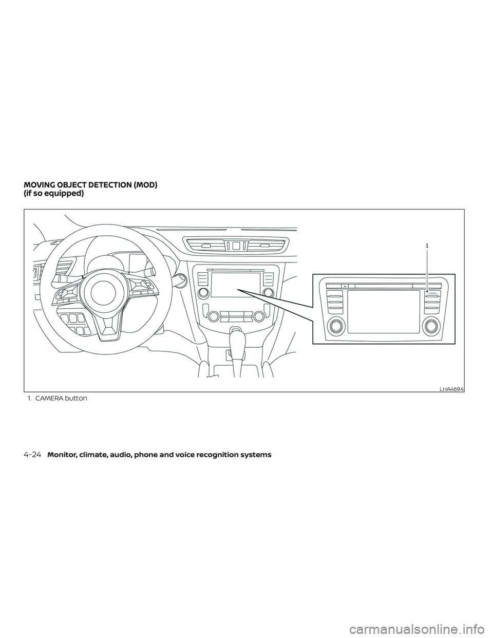 NISSAN ROGUE HYBRID 2019  Owners Manual 1. CAMERA button
LHA4694
MOVING OBJECT DETECTION (MOD)
(if so equipped)
4-24Monitor, climate, audio, phone and voice recognition systems 