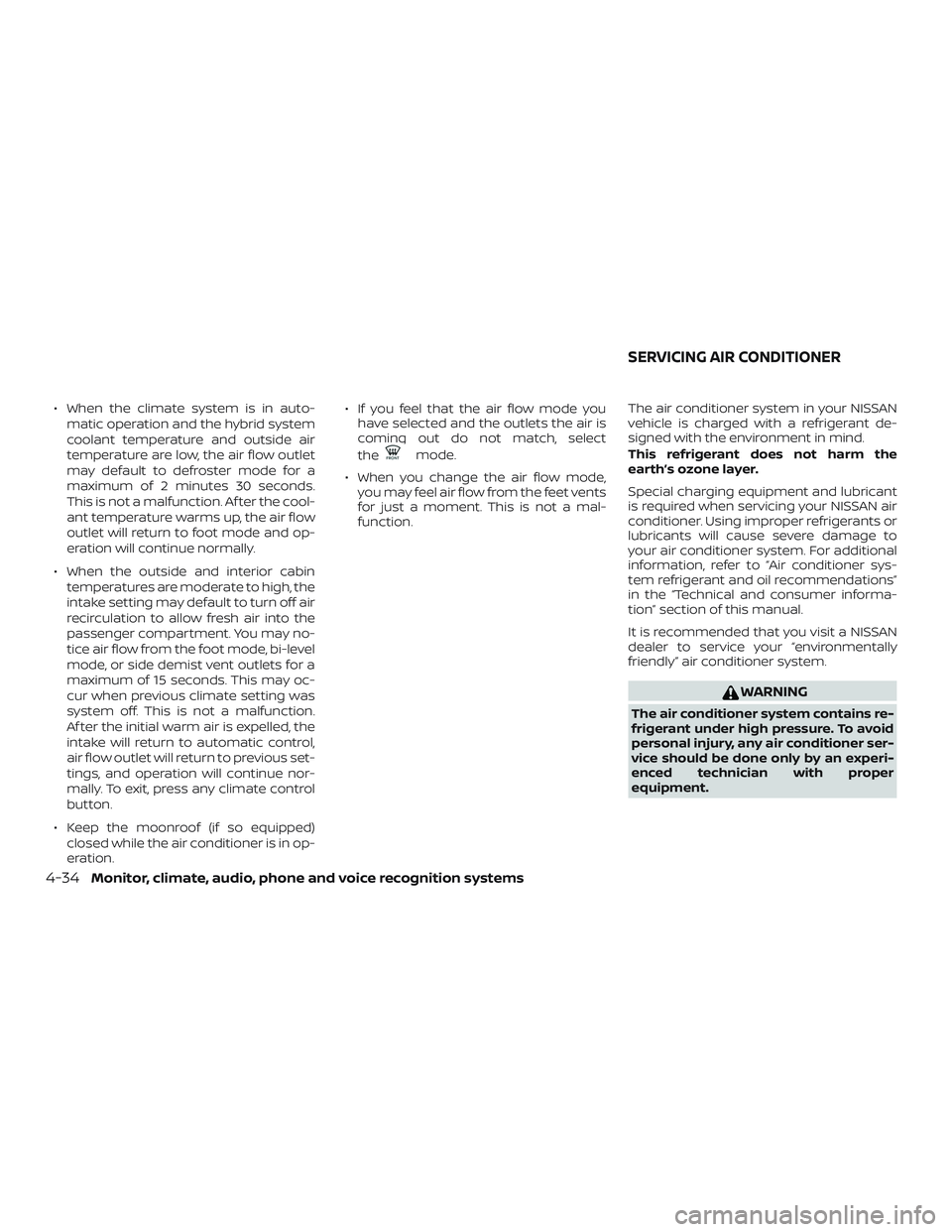 NISSAN ROGUE HYBRID 2019  Owners Manual ∙ When the climate system is in auto-matic operation and the hybrid system
coolant temperature and outside air
temperature are low, the air flow outlet
may default to defroster mode for a
maximum of