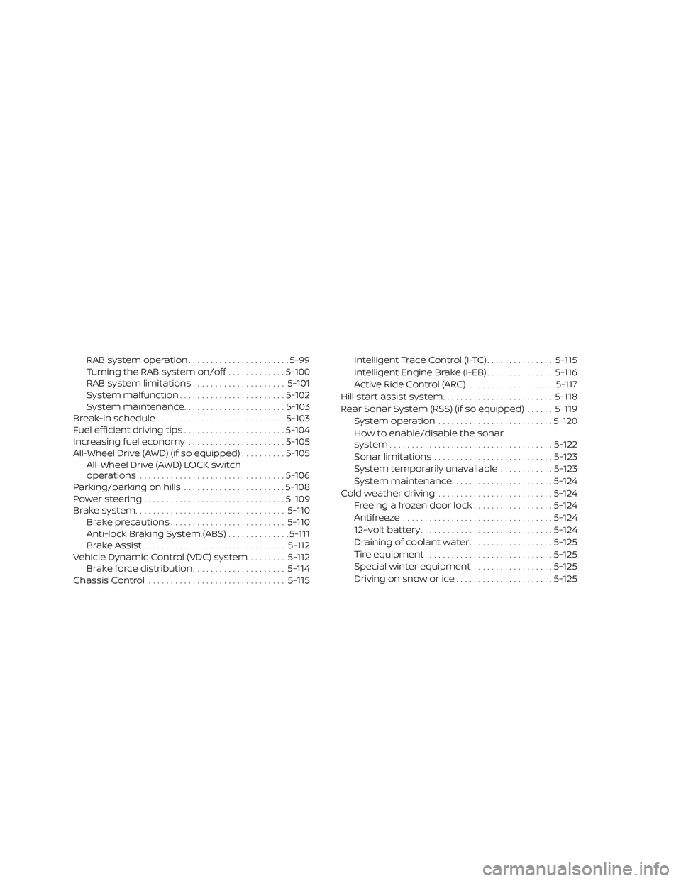 NISSAN ROGUE HYBRID 2019 Owners Manual RAB system operation.......................5-99
Turning the RAB system on/off .............5-100
RAB system limitations .....................5-101
System malfunction ........................ 5-102
Sys NISSAN ROGUE HYBRID 2019 Owners Manual RAB system operation.......................5-99
Turning the RAB system on/off .............5-100
RAB system limitations .....................5-101
System malfunction ........................ 5-102
Sys