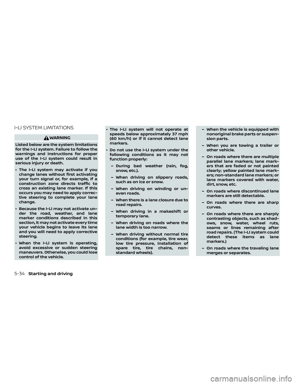 NISSAN ROGUE HYBRID 2019  Owners Manual I-LI SYSTEM LIMITATIONS
WARNING
Listed below are the system limitations
for the I-LI system. Failure to follow the
warnings and instructions for proper
use of the I-LI system could result in
serious i