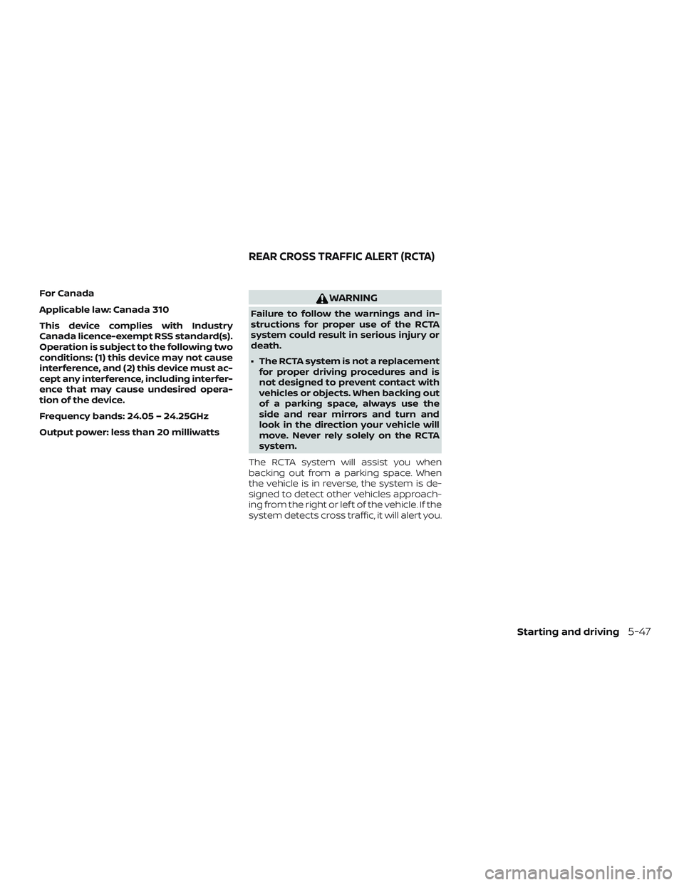 NISSAN ROGUE HYBRID 2019  Owners Manual For Canada
Applicable law: Canada 310
This device complies with Industry
Canada licence-exempt RSS standard(s).
Operation is subject to the following two
conditions: (1) this device may not cause
inte