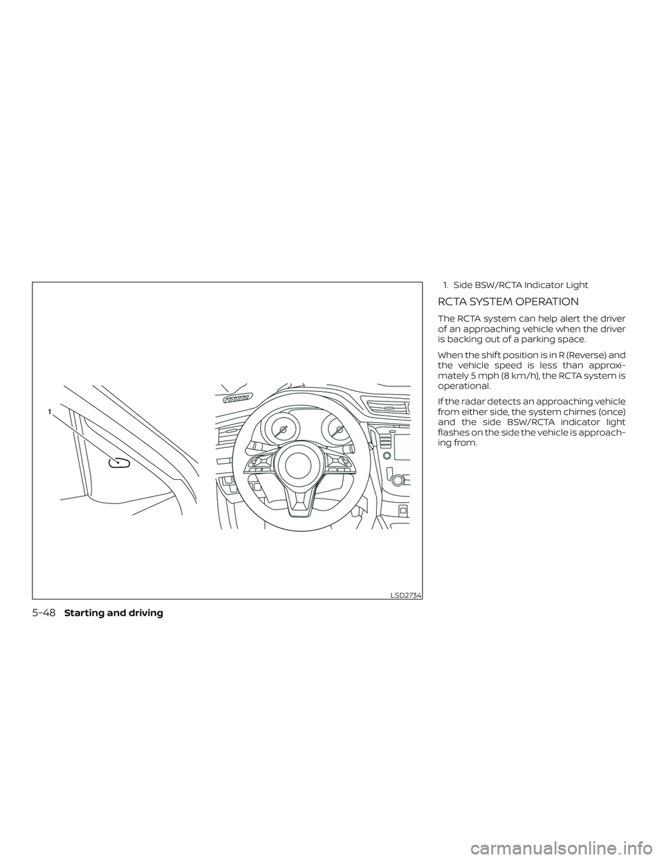 NISSAN ROGUE HYBRID 2019  Owners Manual 1. Side BSW/RCTA Indicator Light
RCTA SYSTEM OPERATION
The RCTA system can help alert the driver
of an approaching vehicle when the driver
is backing out of a parking space.
When the shif t position i