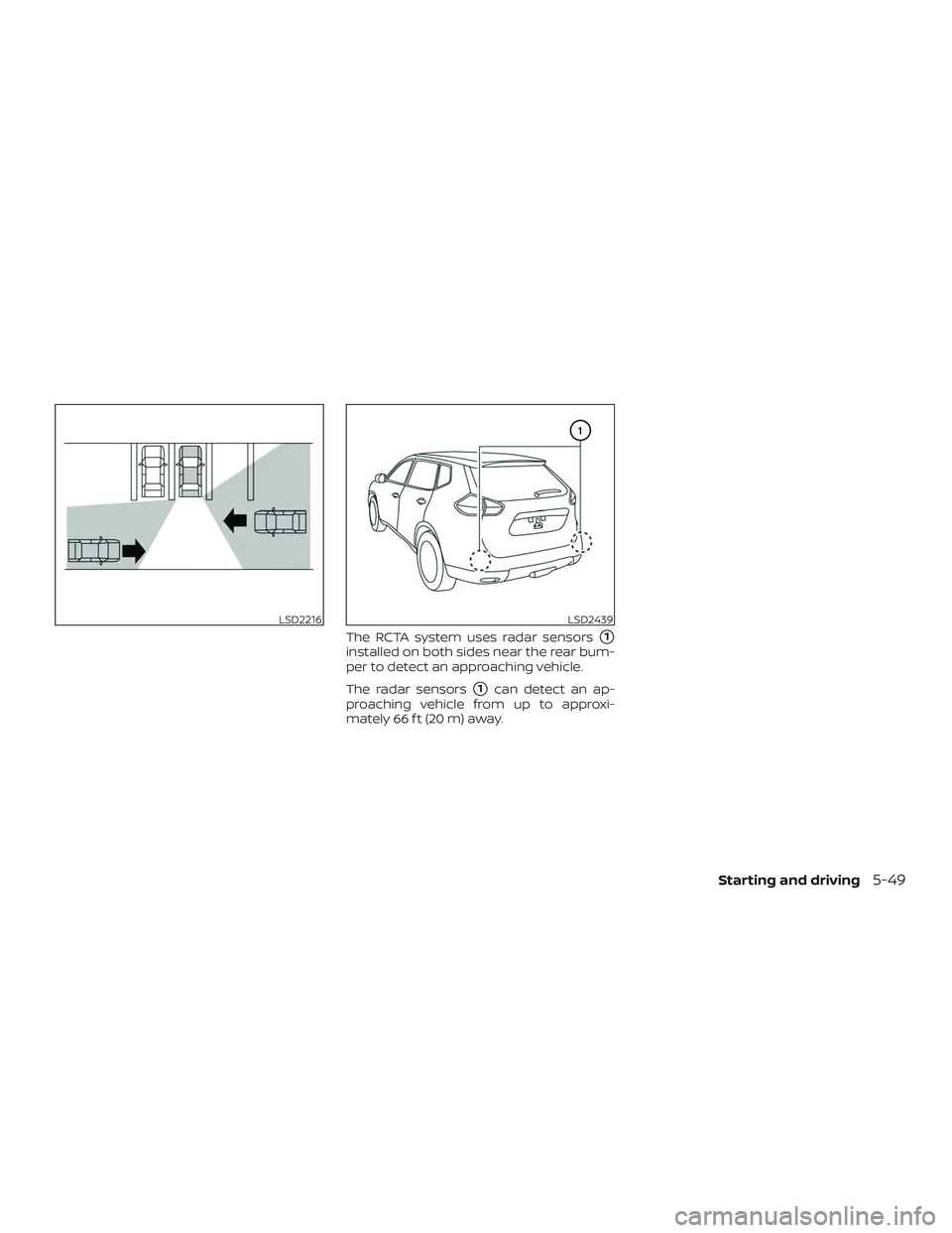 NISSAN ROGUE HYBRID 2019  Owners Manual The RCTA system uses radar sensors1
installed on both sides near the rear bum-
per to detect an approaching vehicle.
The radar sensors
1can detect an ap-
proaching vehicle from up to approxi-
mately