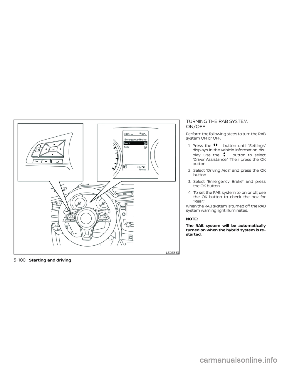 NISSAN ROGUE HYBRID 2019  Owners Manual TURNING THE RAB SYSTEM
ON/OFF
Perform the following steps to turn the RAB
system ON or OFF.1. Press the
button until “Settings”
displays in the vehicle information dis-
play. Use the
button to sel