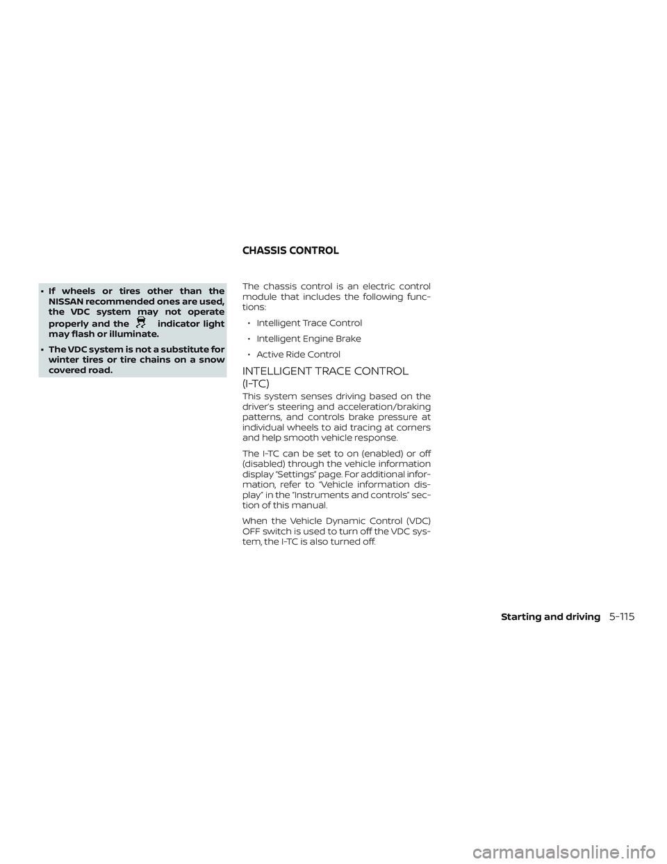 NISSAN ROGUE HYBRID 2019  Owners Manual ∙ If wheels or tires other than theNISSAN recommended ones are used,
the VDC system may not operate
properly and the
indicator light
may flash or illuminate.
∙ The VDC system is not a substitute f