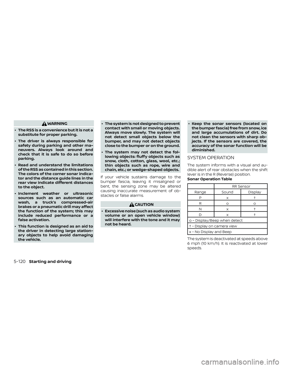 NISSAN ROGUE HYBRID 2019  Owners Manual WARNING
∙ The RSS is a convenience but it is not asubstitute for proper parking.
∙ The driver is always responsible for safety during parking and other ma-
neuvers. Always look around and
check th
