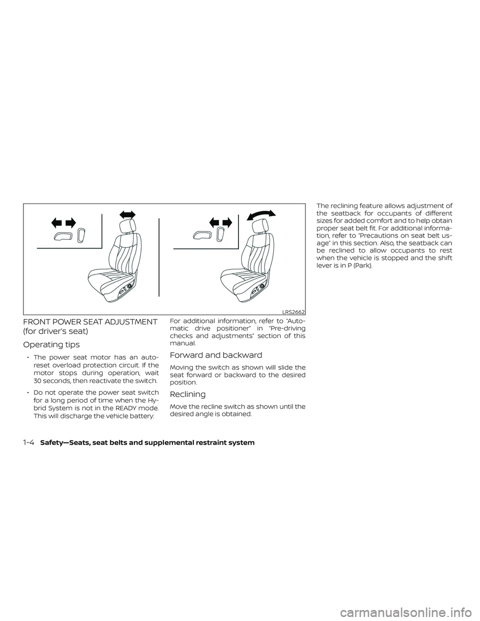 NISSAN ROGUE HYBRID 2019  Owners Manual FRONT POWER SEAT ADJUSTMENT
(for driver’s seat)
Operating tips
∙ The power seat motor has an auto-reset overload protection circuit. If the
motor stops during operation, wait
30 seconds, then reac