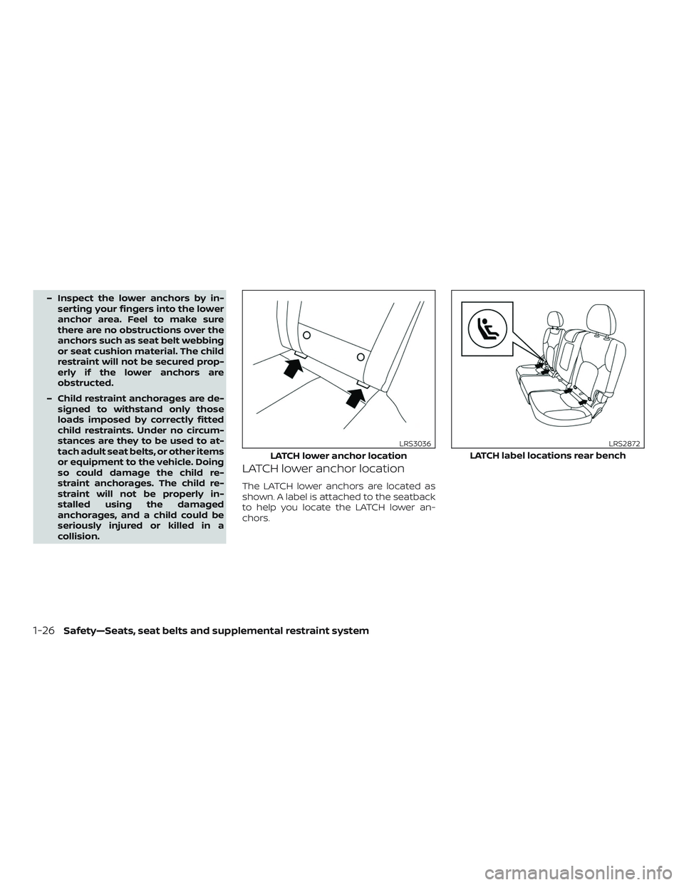 NISSAN ROGUE HYBRID 2019 Repair Manual – Inspect the lower anchors by in-serting your fingers into the lower
anchor area. Feel to make sure
there are no obstructions over the
anchors such as seat belt webbing
or seat cushion material. Th