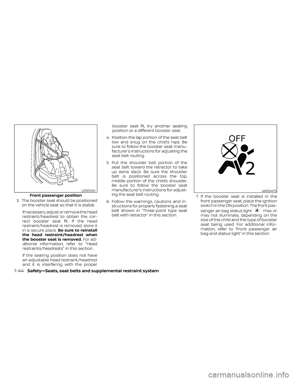 NISSAN ROGUE HYBRID 2019 Manual PDF 3. The booster seat should be positionedon the vehicle seat so that it is stable.
If necessary, adjust or remove the head
restraint/headrest to obtain the cor-
rect booster seat fit. If the head
restr