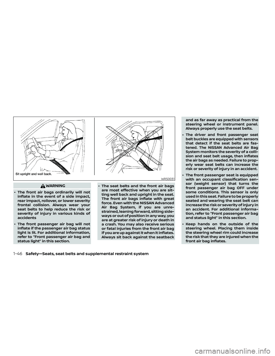 NISSAN ROGUE HYBRID 2019 Owners Manual WARNING
∙ The front air bags ordinarily will notinflate in the event of a side impact,
rear impact, rollover, or lower severity
frontal collision. Always wear your
seat belts to help reduce the risk NISSAN ROGUE HYBRID 2019 Owners Manual WARNING
∙ The front air bags ordinarily will notinflate in the event of a side impact,
rear impact, rollover, or lower severity
frontal collision. Always wear your
seat belts to help reduce the risk